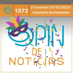 Qual o limite da liberdade de expressão e quem deve assumir a responsabilidade? – 3 Coronian (Spin#1572 – 01/03/2022) episode artwork