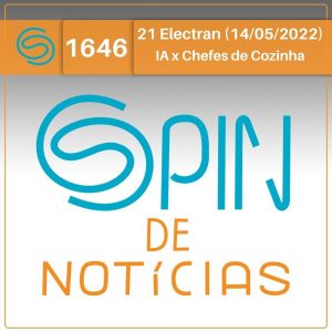É possível uma IA ser Chefe de Cozinha? – 21 Electran (Spin#1646 – 14/05/2022) episode artwork
