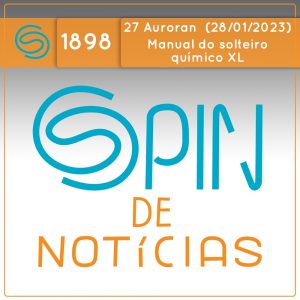 Manual do solteiro químico XL – 27 Auroran (Spin#1898 – 28/01/2023) episode artwork