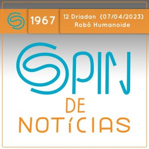 A ética pode frear o avanço da IA? – 12 Driadan (Spin#1967 – 07/04/2023) episode artwork