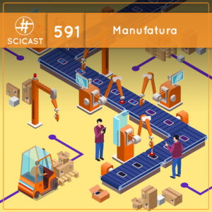 Manufatura: Taylorismo, Fordismo e Toyotismo (SciCast #591)