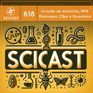 Invasão de domicílio, RPG, Morcegos, Cães e Guaxinins (SciCast #618)