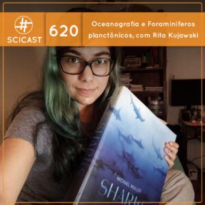 Oceanografia e Foraminíferos planctônicos, com Rita Kujawski (SciCast #620)