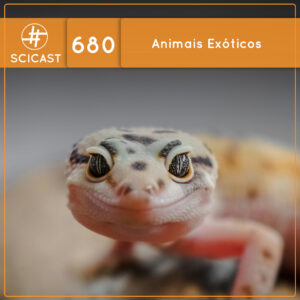 Animais Exóticos (SciCast #680)